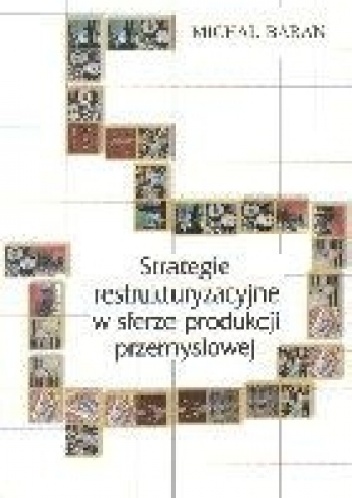 Strategie restrukturyzacyjne w sferze produkcji przemysłowej - Michał Baran