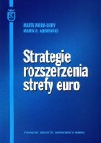 Strategie rozszerzenia strefy euro - Marek Dąbrowski, Marta Wajda-Lichy