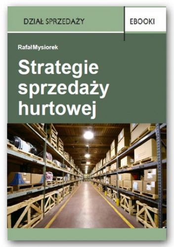 Strategie sprzedaży hurtowej - Mysiorek Rafał