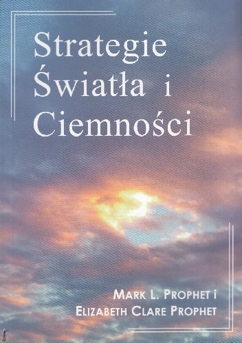 Strategie światła i ciemności - Elizabeth Clare Prophet, Mark L. Prophet