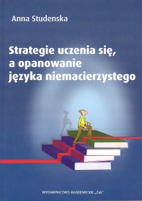 Strategie ucznia się a opanowanie języka niemacierzystego - Anna Studeńska