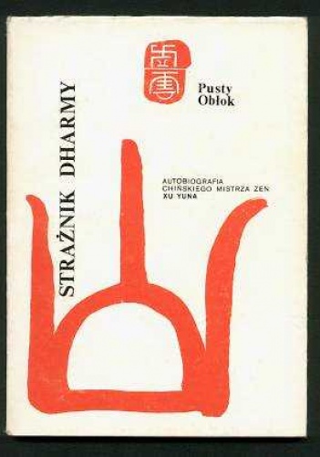 Strażnik Dharmy. Autobiografia chińskiego mistrza Zen Xu Yuna. - Hsu Yun