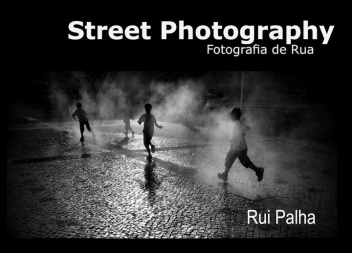 Street Photography. Fotografia de Rua - Rui Palha