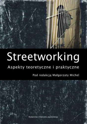 Streetworking. Aspekty Teoretyczne I Praktyczne - Małgorzata Michel