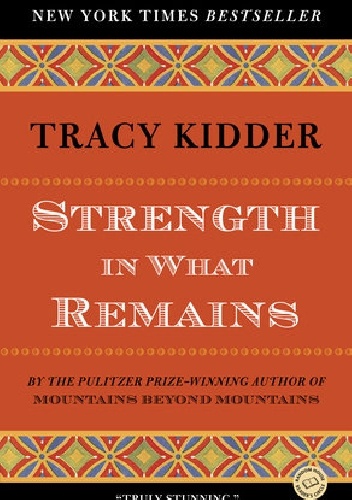 Strength in What Remains - Tracy Kidder