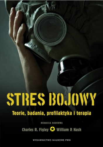 Stres bojowy teorie, badania, profilaktyka i terapia - Charles R. Figley, William P. Nash