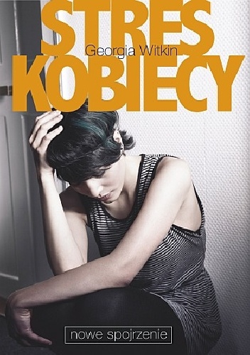 STRES KOBIECY - NOWE SPOJRZENIE - Georgia Witkin