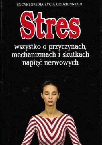 Stres: wszystko o przyczynach, mechanizmach i skutkach napięć nerwowych - Tom Trauer