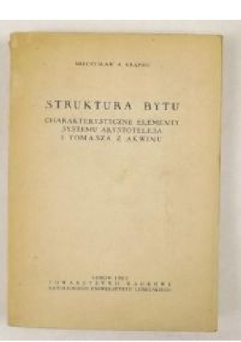 Struktura bytu.Charakterystyczne elementy systemu Arystotelesa - Mieczysław Albert Krąpiec OP