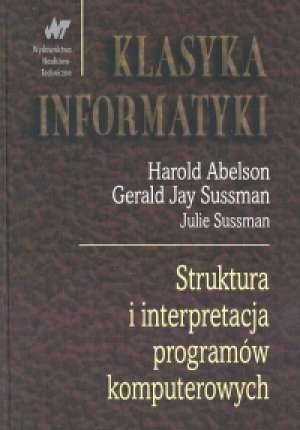 Struktura i interpretacja programów komputerowych - Harold Abelson, Gerald Jay Sussman