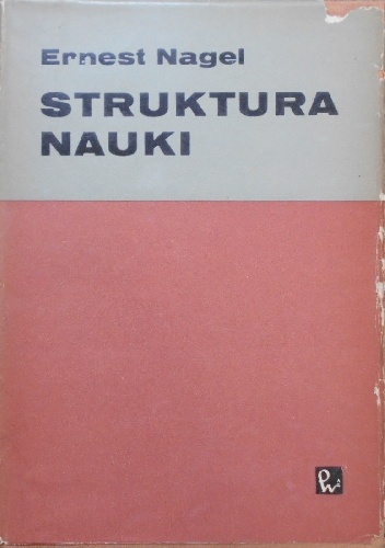 Struktura nauki. Zagadnienia logiki wyjaśnień naukowych - Ernest Nagel