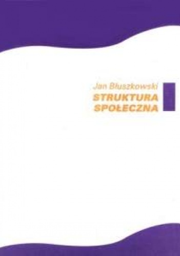 Struktura społeczna - Jan Błuszkowski