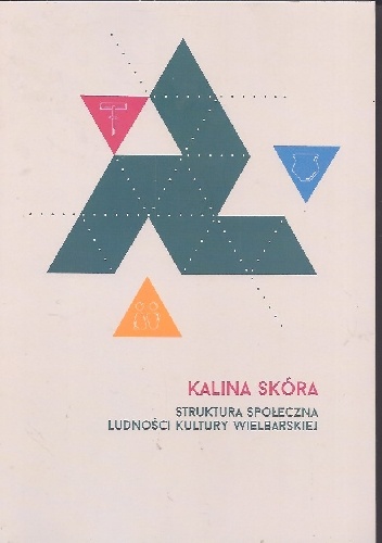 Struktura społeczna ludności kultury wielbarskiej - Kalina Skóra