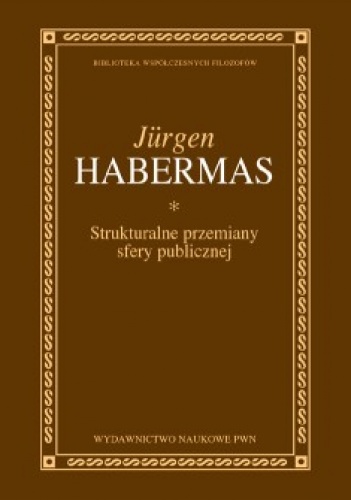 Strukturalne przeobrażenia sfery publicznej - Jürgen Habermas
