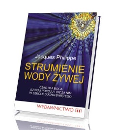 Strumienie wody żywej. - Jacques Philippe