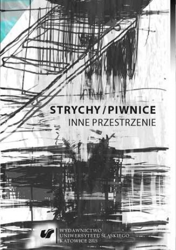 Strychy/piwnice. Inne przestrzenie - Sandra Trela, Alina Świeściak red.