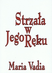 Strzała w Jego Ręku - Maria Vadia