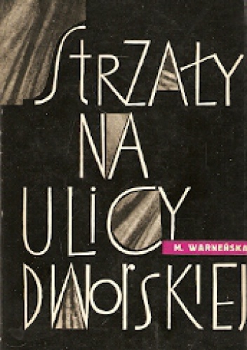 Strzały na ulicy Dworskiej : opowieść o Marcinie Kasprzaku - Monika Warneńska