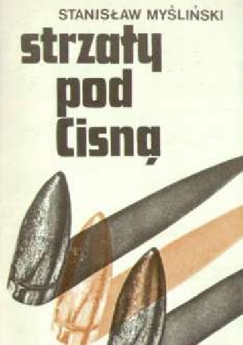 Strzały pod Cisną - Stanisław Myśliński