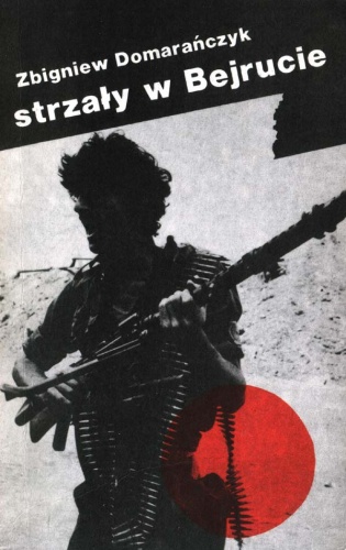 Strzały w Bejrucie - Zbigniew Domarańczyk