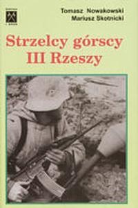 Strzelcy górscy III Rzeszy - Tomasz Nowakowski, Mariusz Skotnicki