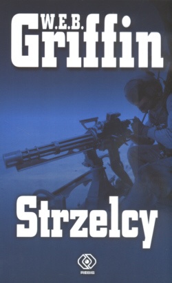 Strzelcy - W.E.B. Griffin