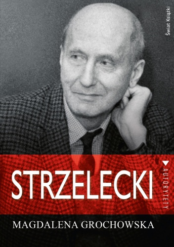 Strzelecki. Śladem nadziei - Magdalena Grochowska