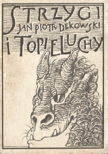 Strzygi i topieluchy. Opowieści sieradzkie - Jan Piotr Dekowski