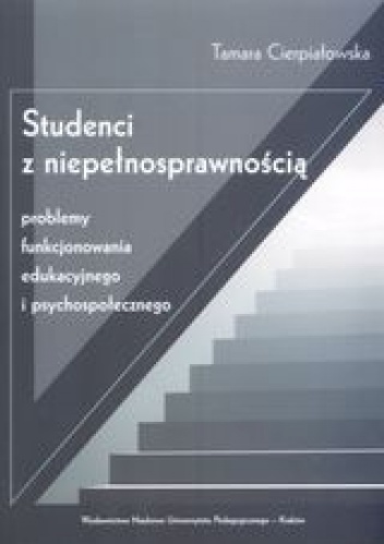 Studenci z niepełnosprawnością. Problemy funkcjonowania edukacyjnego i psychospołecznego - Tamara Cierpiałowska