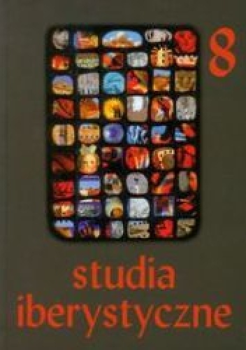 Studia Iberystyczne 8/2009. Zrozumieć język, przetłumaczyć świat. Księga pamiątkowa dedykowana profesor Jadwidze Koniecznej-Twardzikowej