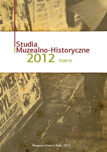 Studia Muzealno-Historyczne 2012. Tom 4 - Krzysztof Myśliński