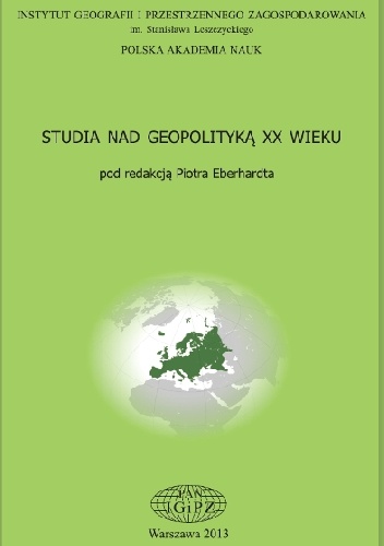 Studia na geopolityką XX wieku - Piotr Eberhardt