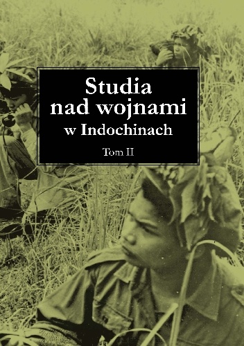 STUDIA NA WOJNAMI W INDOCHINACH tom II - Przemysław Benken, Jarema Słowiak