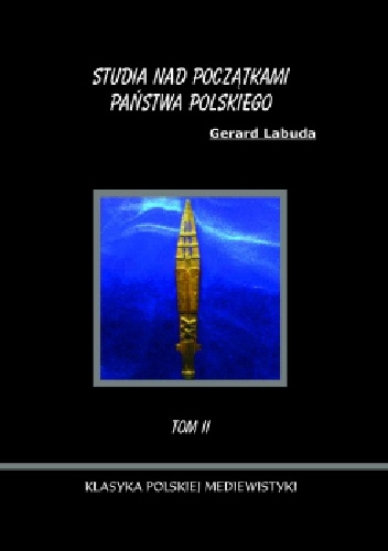 Studia nad początkami państwa polskiego tom II. - Gerard Labuda