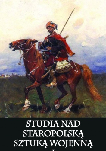 Studia Nad Staropolską Sztuką Wojenną. I - praca zbiorowa
