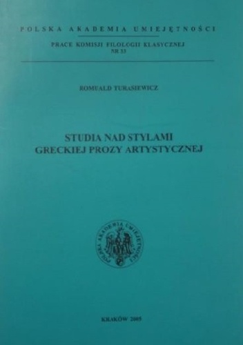 Studia nad stylami greckiej prozy artystycznej - Romuald Turasiewicz