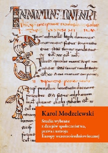 Studia wybrane z dziejów społeczeństwa, prawa i ustroju Europy wczesnośredniowiecznej - Karol Modzelewski