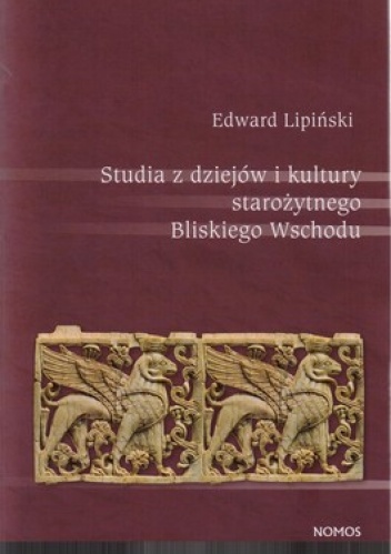 Studia z dziejów i kultury starożytnego Bliskiego Wschodu - Edward Lipiński