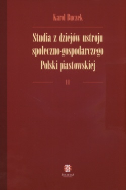 Studia z dziejów ustroju społeczno-gospodarczego Polski piastowskiej II - Karol Buczek