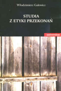 Studia z etyki przekonań - Włodzimierz Galewicz
