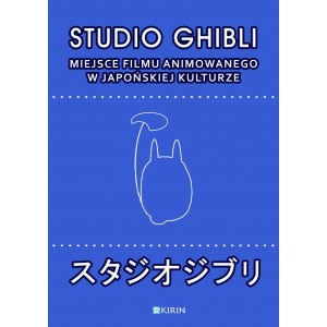 Studio Ghibli. Miejsce filmu animowanego w japońskiej kulturze - Marcin Lisiecki, Joanna Zaremba-Penk