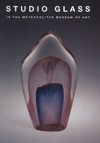 Studio Glass in The Metropolitan Museum of Art - Jane Adlin