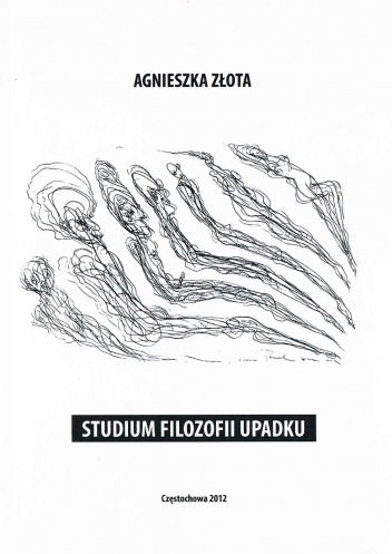 Studium filozofii upadku - Agnieszka Złota