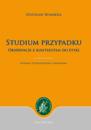 Studium przypadku. Obserwacje z kontekstem do etyki - Zdzisław Bombera