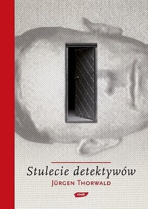 Stulecie detektywów - Jürgen Thorwald
