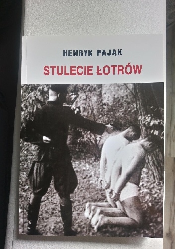 Stulecie Łotrów - Henryk Pająk