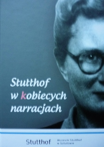 Stutthof w kobiecych narracjach
