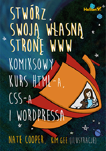 Stwórz swoją własną stronę WWW. Komiksowy kurs HTML-a, CSS-a i WordPressa - Nate Cooper, Kim Gee