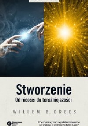 Stworzenie. Od nicości do teraźniejszości - Willem B Drees
