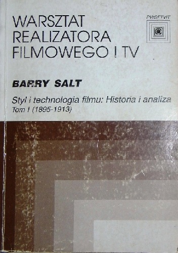 Styl i technologia filmu: Historia i analiza. Tom I (1895-1913) - Barry Salt